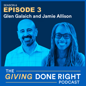 Giving Done Right Podcast, Season 6, Episode 3: Glen Galaich and Jamie Allison